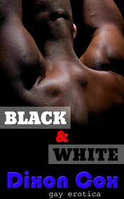 Black And White: 3 Gay Interracial Erotic Short Stories eBook by Dixon Cox  - EPUB Book | Rakuten Kobo United States