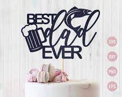 Download Fathers Day Cake Topper Svg Best Dad Ever Svg Fishing Dad Svg Template Topper Svg Papa Svg Dad Shirt Svg Digital File 92279 In Online Supermarket Sol