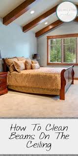 How To Clean Beams On The Ceiling Howto Howtoclean Howtocleanbeams Howtocleanbeamsonceiling Clean Cleaning Wood Beam Ceiling Clean Bedroom Cleaning Wood