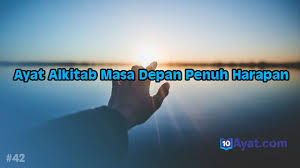 Didalam alkitab terdapat begitu banyak kata mutiara yang di ajarkan oleh para nabi mulai dari nabi adam hingga nabi isa. 12 Ayat Alkitab Masa Depan Penuh Harapan