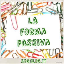 In questa lezione la forma del verbo: La Forma Passiva In Italiano Adgblog