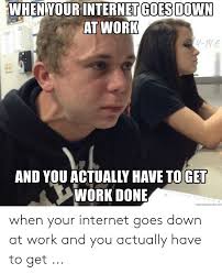 See more '2018 youtube outage' images on know your meme! Internet Down At Work Meme Teenage Pregnancy