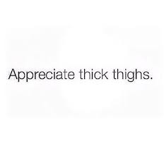 51 Famous Thick Thighs Quotes Sayings Pictures Images Picsmine