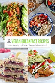 25 Brilliant Vegan Breakfast Recipes To Brighten Up Your Morning Happy Happy Vegan Vegan Breakfast Recipes Raw Food Recipes Vegan Recipes Healthy