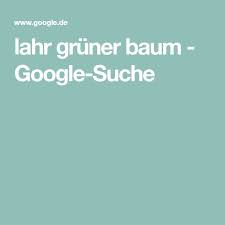 Lahr Gruner Baum Google Suche Gruner Baum Baum Grun