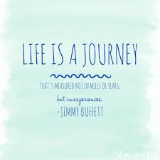 Life Is A Journey That S Measured Not In Miles Or Years But In Experiences Jimmy Buffett Jimmy Buffett Jimmy Buffett Quotes Jimmy Buffett Lyrics