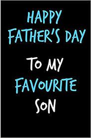 Son, i'm so proud of the family you have started for yourself. Happy Father S Day To My Favourite Son Dad Book From Mother Mom Mum Father Dad Funny Novelty Gag Birthday Xmas Journal To Write Thoughts Ideas And Unique Gift Alternative To