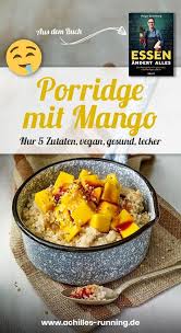 Rezept Porridge Mit Dattelsirup Mango Hanfsamen Achilles Running In 2020 Leckere Gesunde Rezepte Rezepte Porridge