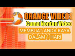 Aplikasi Orange Video Membuat Anda Kaya Dalam Satu Hari Youtube