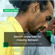 Search underway for missing Belizean construction worker Mason Patnett See  full story