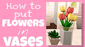 Our simple video tutorial shows how to put flowers in a vase to look beautiful and last as long as possible. How To Put Flowers In A Vase Bloxburg Zebraziki Youtube