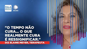 Diz Elaine Meyer: O tempo não cura... O que realmente cura é ressignificar. 
