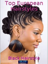 For centuries black communities around the world have created hairstyles that are uniquely their own. Read Top European Hairstyles Black Hairstyle Online By Blue Edition Books