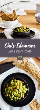Akuter Asiahunger Zeit Fur Kuchenmagie Aus Fernost Diese Chili Edamame Kommen Mit Feuer Und Sesam Chips Auf Den Tisch Snack Ideen Essen Rezepte