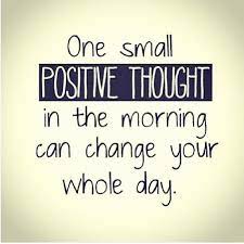 One Small Positive Thought In The Morning Can Change Your Whole Day Workplace Quotes Inspirational Quotes For Workplace Motivational Quotes For Workplace