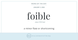 Word Of The Day Foible Merriam Webster In 2020 Words Word Of The Day Rare Words