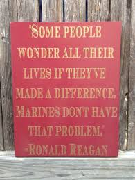 Marines dont have that problem quote from ronald reagan this would be a wonderful gift for a united states marine! Us Marines Ronald Reagan Quote Wood Sign 12 X 15 In Loving Memory Memorial Marine Corps Military Ronald Reagan Quotes Ronald Reagan Marines