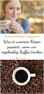 Was In Unserem Korper Passiert Wenn Wir Regelmassig Kaffee Trinken Kaffee Trinken Kaffee Trinken