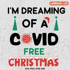Download I M Dreaming Of A Covid Free Christmas Svg Christmas Pandemic Svg Karimoos Free And Premium Svg Design Bundles