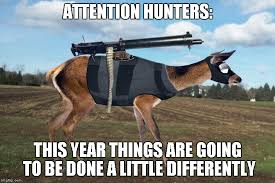 How Many Of You Hunters Would Still Hunt If The Deer Had Guns And The Intelligence To Use Them Properly Imgflip