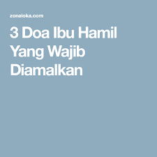 Dan yang pasti, makanan yang dikonsumsi tersebut bergizi tinggi sehingga memenuhi kebutuhan ibu dan janinnya. Kata Kata Doa Ibu Hamil