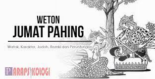 Check spelling or type a new query. Watak Weton Jumat Pahing Ramalan Jodoh Rezeki Nasib Dan Peruntungan Majalah Online Parapsikologi