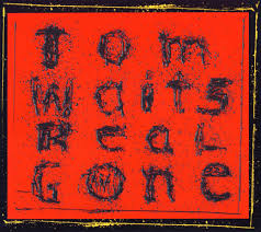 Baixar true love waits musica / download true love. Real Gone By Tom Waits Album Experimental Rock Reviews Ratings Credits Song List Rate Your Music