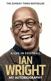 A Life in Football: My Autobiography eBook by Ian Wright
