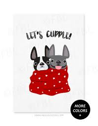 The dog is perfect for companionship, and was bred for just that. Let S Cuddle French Bulldog Valentine S Day Card French Bulldog Harness French Bulldog Puppies French Bulldog Blue