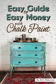 Chalk paint is one of my absolute products to use for furniture makeovers, as it is so forgiving and covers just about any type of surface. The Easy Guide To Easy Money With Chalk Paint Furniture Kindle Edition By Miskowski Rg Crafts Hobbies Home Kindle Ebooks Amazon Com