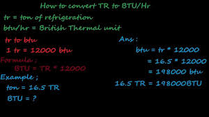 How To Convert Ton Of Refrigeration Tr Ton To British Thermal Unit Btu