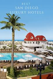 12 Best San Diego Luxury Hotels That Are Truly Five Star 2020 La Jolla Mom San Diego Luxury Hotels San Diego Hotels San Diego Travel