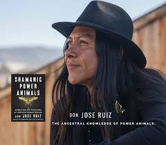 don Jose Ruiz: The Ancestral Knowledge of Power Animals