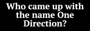 Since the band was formed in 2010, one direction has taken the world by storm. Quiz How Well Do You Remember One Direction