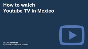 How to watch Youtube TV in Mexico