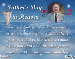 Father's day can be a sad day because of your dad's absence, and nobody can replace his place in your life. Father S Day In Heaven Picmix