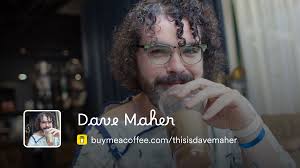 Dave Maher is writing, performing, and publishing comedy/podcasts.