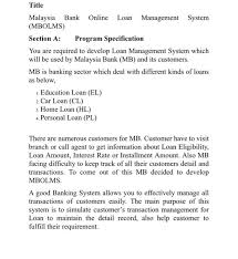 Enjoy competitive interest rates and specialized support with our range of personal bank loans and mortgages. Solved Title Malaysia Bank Online Loan Management System Chegg Com