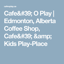 Cafe 39 O Play Edmonton Alberta Coffee Shop Cafe 39 Amp Kids Play Place Kids Indoor Playground Kids Play Places Toddler Play