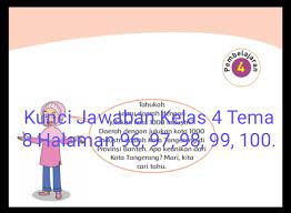 Kunci jawaban tema 2 kelas 5 halaman 94.kunci jawaban halaman 26 27 28 tema 5 kelas 3 sd buku tematik subtema 1 pembelajaran 4. Kunci Jawaban Buku Tematik Siswa Kelas 4 Tema 8 Subtema 2 Pembelajaran 4 Halaman 96 97 98 99 100 Info Pesilat