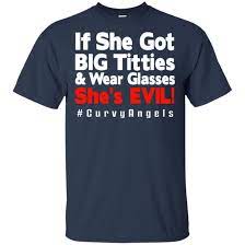 If She Got Big Titties Wear Glasses She's Evil CurvyAngels Shirt Ls Hoodie  - Q-Finder Trending Design T Shirt