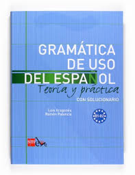 Gramatica De Uso Del Espanol A1 B2 Pdf скачать Gramatica De Uso Del Espanol B1 B2 Teoria Y Practica Educaspain