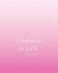Kelly Elizabeth Designs I Believe In Pink Pink Quotes Pink
