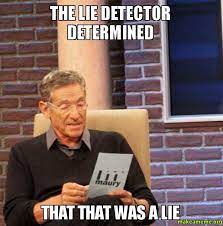 Lie detector tests, or polygraphs, work by comparing your responses to control and relevant questions. You Said No The Lie Detector Determined That Was A Lie Or Was It By Alison Crawford Psyc 406 2015 Medium