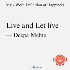 The author is expressing her personal opinions in the following essay. Live And Let Live Quotes Writings By Deepa Mehta Yourquote