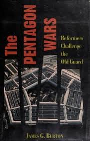 The Pentagon wars : reformers challenge the old guard : Burton, James G.,  1937- : Free Download, Borrow, and Streaming : Internet Archive