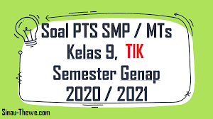 30 soal dan kunci jawaban uas gambar teknik mesin kurikulum 2013 teknik pemesinan. Soal Pts Smp Kelas 9 Tik Semester 2 K13 2020 2021 Sinau Thewe Com