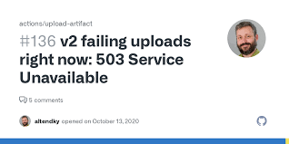 v2 failing uploads right now: 503 Service Unavailable · Issue #136 ·  actions/upload-artifact · GitHub