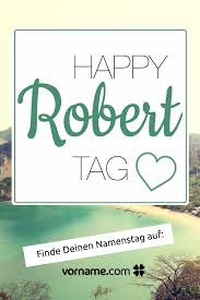 Du Heisst Robert Oder Kennst Jemanden Der So Heisst Hier Findest Du Alle Informationen Rund Um Diesen Schonen Vornamen Und Erfahrst Den Namenstag Vornamen Name