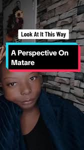 Understanding the Progression of Matare: A Perspective